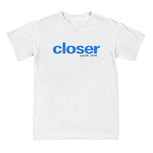 A white short-sleeve crewneck t-shirt with the word 'closer' printed in blue across the chest and the date 'july29, 2016' printed in smaller black text underneath.